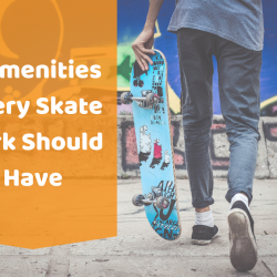 5 Amenities Every Skate Park Should Have